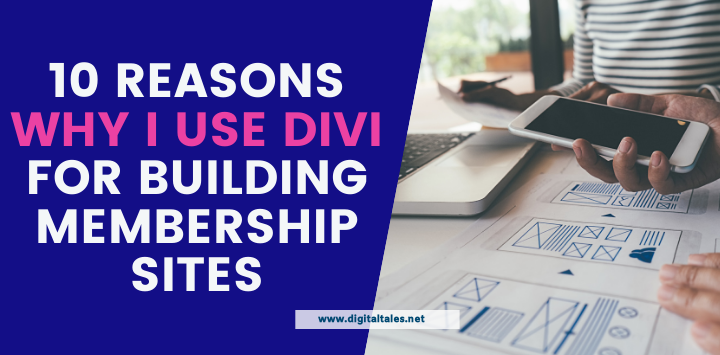 10 Reasons Why I Use Divi for Building Membership Sites